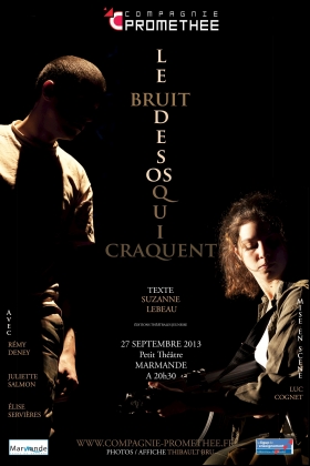 "Le bruit des os qui craquent" Suzanne Lebeau : 2013 - Compagnie Prométhée