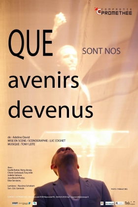 "Que sont nos avenirs devenus" de Adeline David. Création 1 Avril 2014 - Compagnie Prométhée